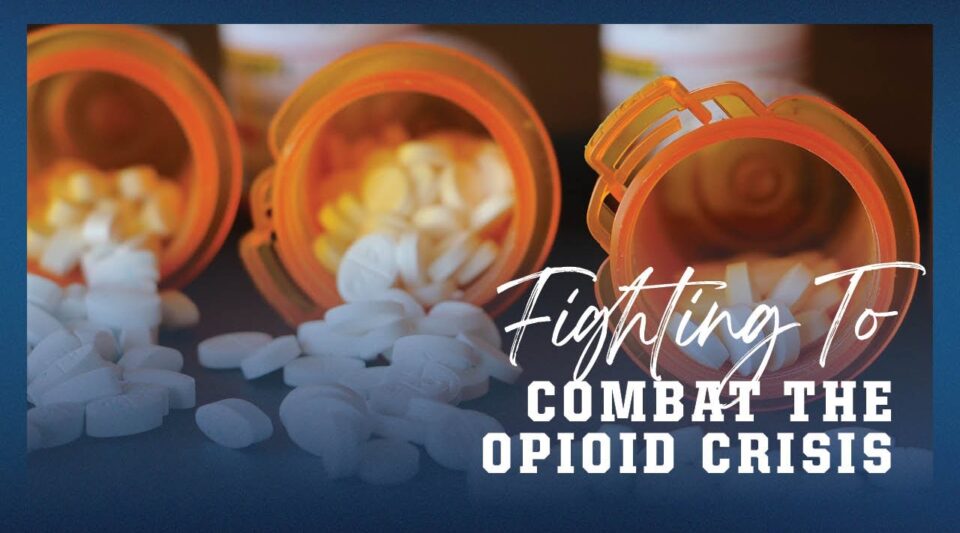Fighting to combat the opioid crisis